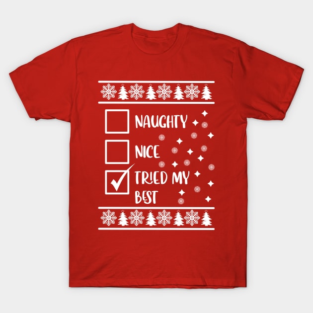 Funny Naughty List Ugly Christmas Pattern, Tried My Best T-Shirt by A T Design